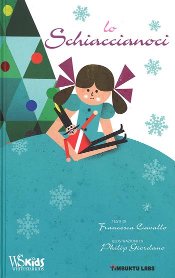 Lo schiaccianoci. Ediz. illustrata. Con e-book - Francesca Cavallo, Philip Giordano - Libro White Star 2015, White Star Kids | Libraccio.it