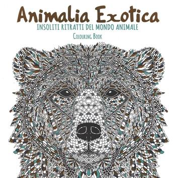 Animalia exotica. Insoliti ritratti del mondo animale. Colouring book. Ediz. illustrata  - Libro White Star 2016 | Libraccio.it