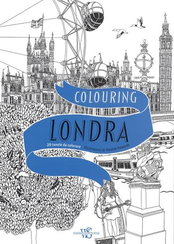 Colouring Londra. 20 tavole da colorare - Hennie Haworth - Libro White Star 2016 | Libraccio.it