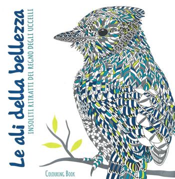 Le ali della bellezza. Insoliti ritratti del regno degli uccelli. Colouring book - Richard Merritt, Claire Scully - Libro White Star 2016 | Libraccio.it