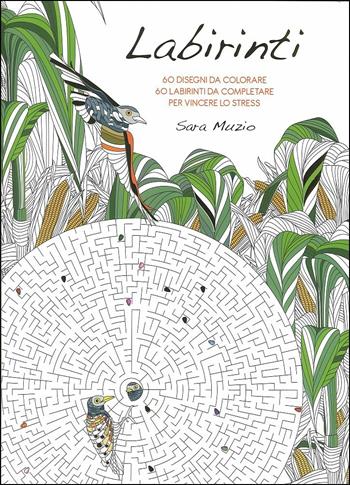 Labirinti. 60 disegni da colorare per vincere lo stress - Sara Muzio - Libro White Star 2017 | Libraccio.it
