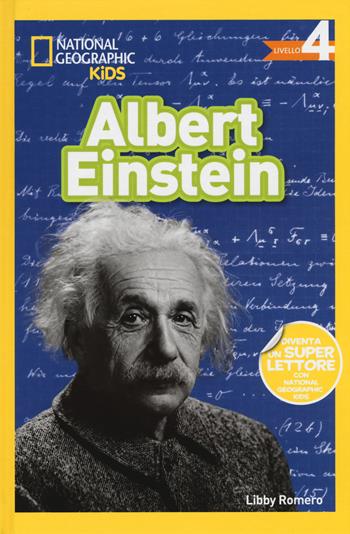 Albert Einstein. Livello 4. Ediz. a colori - Libby Romero - Libro White Star 2017, National Geographic Kids | Libraccio.it