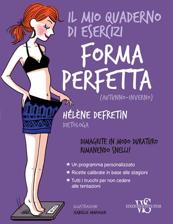 Il mio quaderno di esercizi. Forma perfetta (autunno-inverno) - Hélène Defretin - Libro White Star 2017 | Libraccio.it
