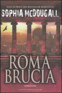 Roma brucia - Sophia McDougall - Libro Newton Compton Editori 2008, Nuova narrativa Newton | Libraccio.it