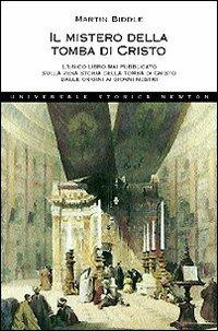 Il mistero della tomba di Cristo - Martin Biddle - Libro Newton Compton Editori 2008, Universale Storica Newton | Libraccio.it