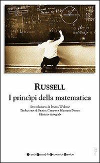 I princìpi della matematica. Ediz. integrale - Bertrand Russell - Libro Newton Compton Editori 2008, Grandi tascabili economici | Libraccio.it