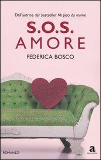 S.O.S. amore - Federica Bosco - Libro Newton Compton Editori 2009, Anagramma | Libraccio.it
