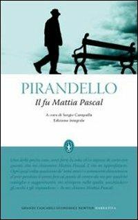 Il fu Mattia Pascal. Ediz. integrale - Luigi Pirandello - Libro Newton Compton Editori 2010, Grandi tascabili economici | Libraccio.it
