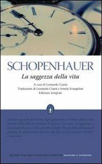 La saggezza della vita. Ediz. integrale - Arthur Schopenhauer - Libro Newton Compton Editori 2010, Grandi tascabili economici | Libraccio.it