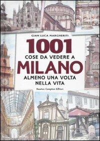 Milleuno cose da vedere a Milano almeno una volta nella vita - Gian Luca Margheriti - Libro Newton Compton Editori 2010, Milleuno | Libraccio.it