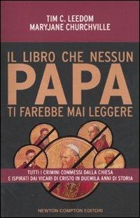 Il libro che nessun papa ti farebbe mai leggere  - Libro Newton Compton Editori 2011, Controcorrente | Libraccio.it