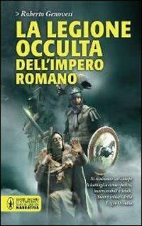 La legione occulta dell'impero romano - Roberto Genovesi - Libro Newton Compton Editori 2011, Grandi tascabili contemporanei | Libraccio.it