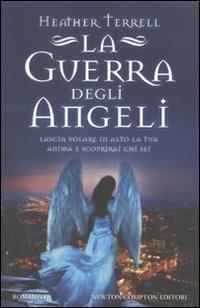 La guerra degli angeli - Heather Terrell - Libro Newton Compton Editori 2011, Vertigo | Libraccio.it