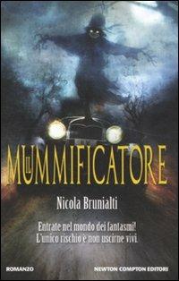 Il mummificatore - Nicola Brunialti - Libro Newton Compton Editori 2011, Vertigo | Libraccio.it