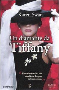Un diamante da Tiffany - Karen Swan - Libro Newton Compton Editori 2011, Anagramma | Libraccio.it