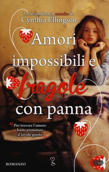 Amori impossibili e fragole con panna - Cynthia Ellingsen - Libro Newton Compton Editori 2012, Anagramma | Libraccio.it