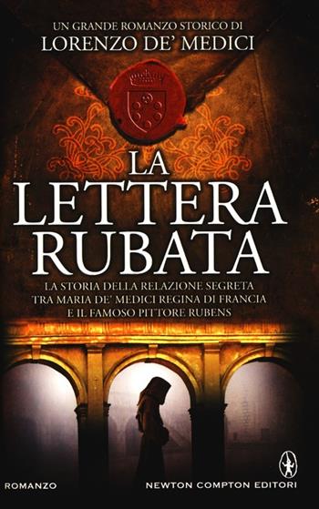 La lettera rubata - Lorenzo de' Medici - Libro Newton Compton Editori 2013, Nuova narrativa Newton | Libraccio.it