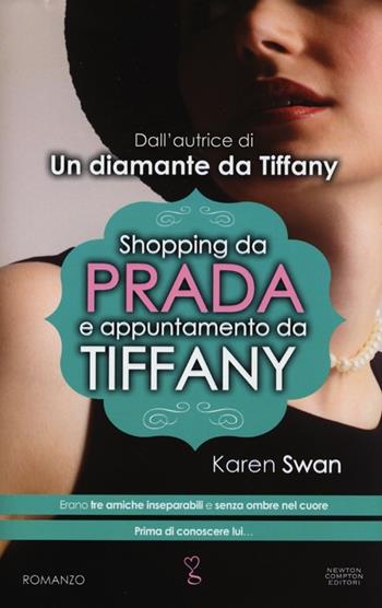 Shopping da Prada e appuntamento da Tiffany - Karen Swan - Libro Newton Compton Editori 2013, Anagramma | Libraccio.it