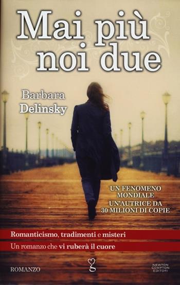 Mai più noi due - Barbara Delinsky - Libro Newton Compton Editori 2013, Anagramma | Libraccio.it