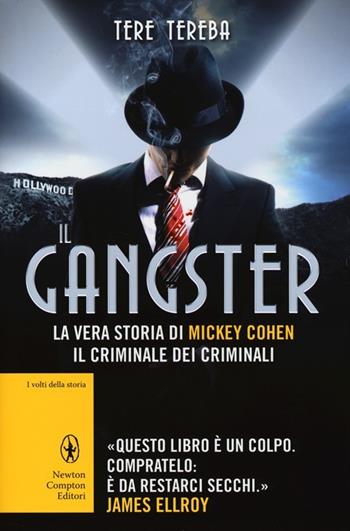 Il gangster - Tere Tereba - Libro Newton Compton Editori 2013, I volti della storia | Libraccio.it