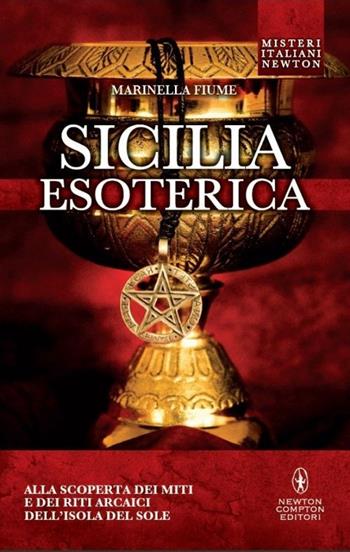 Sicilia esoterica - Marinella Fiume - Libro Newton Compton Editori 2013, Tradizioni italiane | Libraccio.it