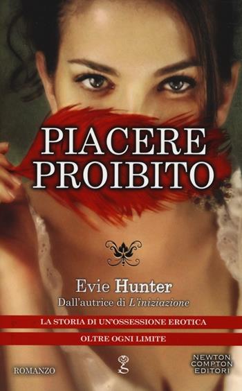 Piacere proibito - Evie Hunter - Libro Newton Compton Editori 2014, Anagramma | Libraccio.it