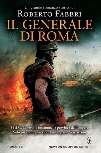 Il generale di Roma - Roberto Fabbri - Libro Newton Compton Editori 2014, Nuova narrativa Newton | Libraccio.it