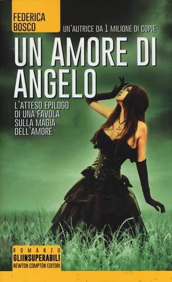 Un amore di angelo - Federica Bosco - Libro Newton Compton Editori 2014, Gli insuperabili | Libraccio.it