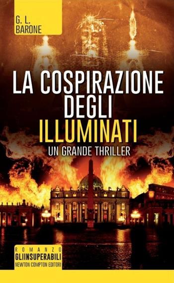 La cospirazione degli illuminati - G. L. Barone - Libro Newton Compton Editori 2014, Gli insuperabili | Libraccio.it