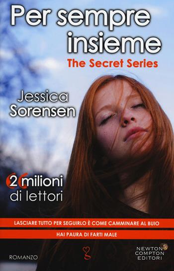 Per sempre insieme. The Secret Series - Jessica Sorensen - Libro Newton Compton Editori 2014, Anagramma | Libraccio.it
