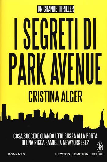I segreti di Park Avenue - Cristina Alger - Libro Newton Compton Editori 2014, Nuova narrativa Newton | Libraccio.it
