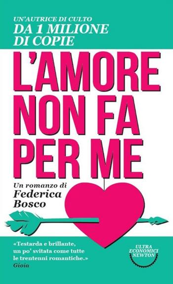 L' amore non fa per me - Federica Bosco - Libro Newton Compton Editori 2014, Ultra economici Newton | Libraccio.it