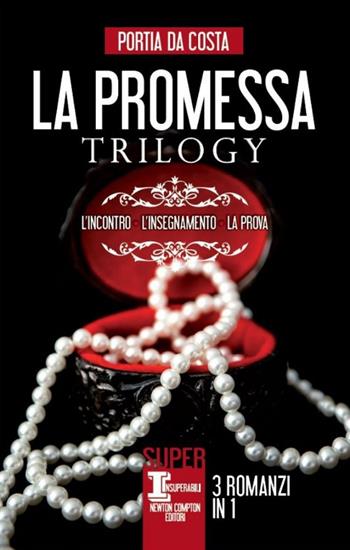 La promessa trilogy: L'incontro-L'insegnamento-La prova - Portia Da Costa - Libro Newton Compton Editori 2014, SuperInsuperabili | Libraccio.it