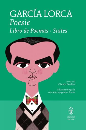 Poesie: Libro de poemas-Suites. Testo spagnolo a fronte. Ediz. integrale - Federico García Lorca - Libro Newton Compton Editori 2014, I MiniMammut | Libraccio.it