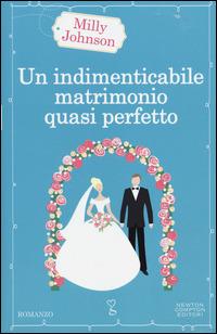 Un indimenticabile matrimonio quasi perfetto - Milly Johnson - Libro Newton Compton Editori 2014, Anagramma | Libraccio.it