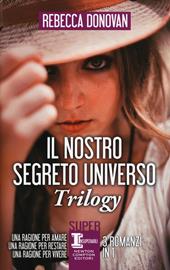 Il nostro segreto universo. Trilogy: Una ragione per amare-Una ragione per restare-Una ragione per vivere