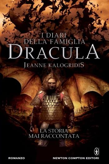 I diari della famiglia Dracula. La storia mai raccontata: Il patto con il vampiro-I figli del vampiro-Il signore dei vampiriri. Ediz. illustrata - Jeanne Kalogridis - Libro Newton Compton Editori 2014, Nuova narrativa Newton | Libraccio.it