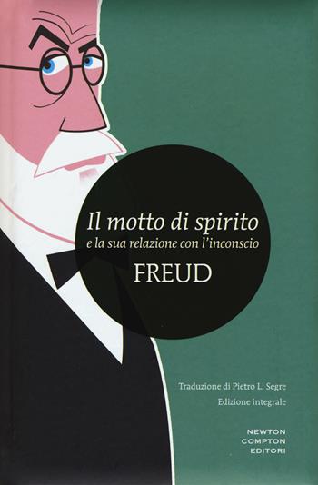 Il motto di spirito e la sua relazione con l'inconscio. Ediz. integrale - Sigmund Freud - Libro Newton Compton Editori 2015, I MiniMammut | Libraccio.it