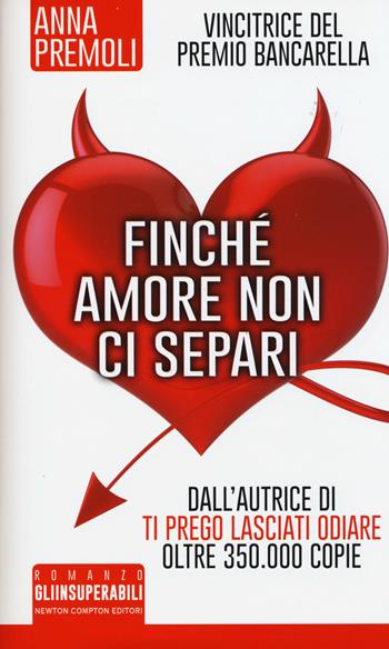 Finché amore non ci separi - Anna Premoli - Libro Newton Compton Editori 2015, Gli insuperabili | Libraccio.it