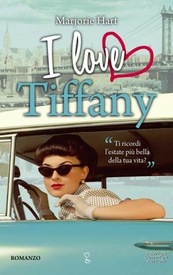 I love Tiffany - Marjorie Hart - Libro Newton Compton Editori 2015, Gli insuperabili | Libraccio.it