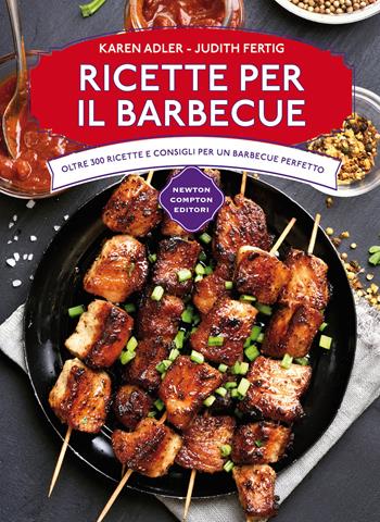 Ricette per il barbecue - Karen Adler, Judith Fertig - Libro Newton Compton Editori 2015, Manuali di cucina | Libraccio.it