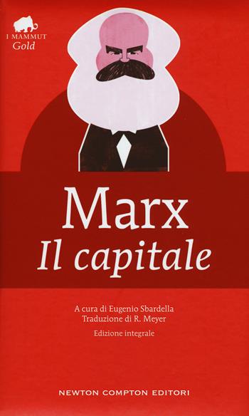 Il capitale. Ediz. integrale - Karl Marx - Libro Newton Compton Editori 2021, Grandi tascabili economici. I mammut Gold | Libraccio.it