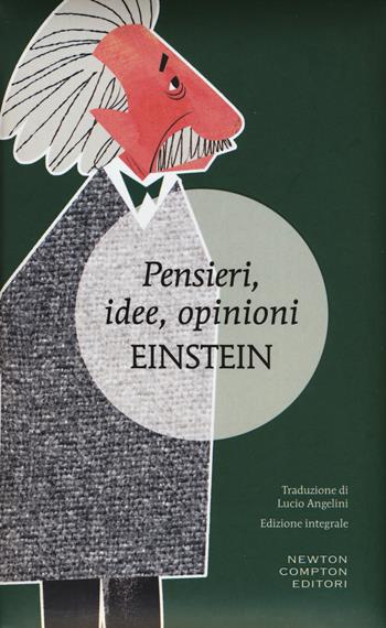 Pensieri, idee, opinioni. Ediz. integrale - Albert Einstein - Libro Newton Compton Editori 2015, I MiniMammut | Libraccio.it