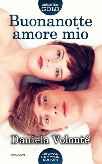 Buonanotte amore mio - Daniela Volonté - Libro Newton Compton Editori 2015, Gli insuperabili Gold | Libraccio.it