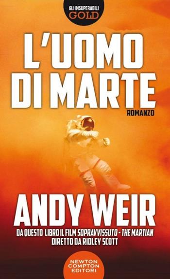 L' uomo di Marte - Andy Weir - Libro Newton Compton Editori 2015, Gli insuperabili Gold | Libraccio.it