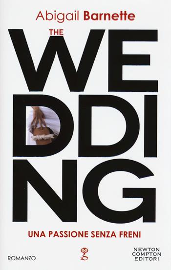 The wedding - Abigail Barnette - Libro Newton Compton Editori 2015, Anagramma | Libraccio.it