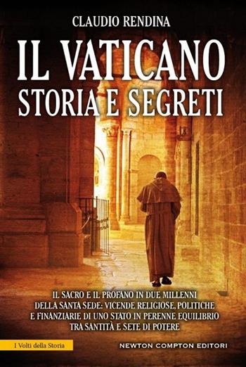 Il Vaticano. Storia e segreti - Claudio Rendina - Libro Newton Compton Editori 2015, I volti della storia | Libraccio.it