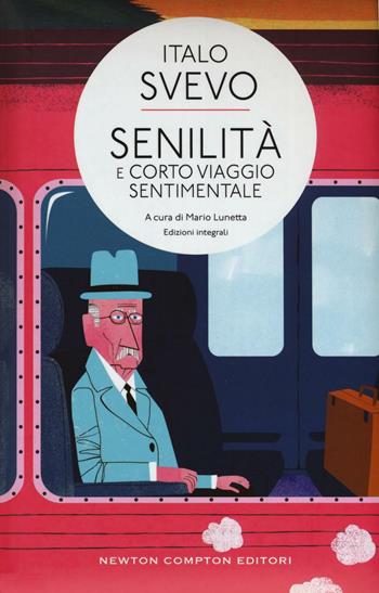 Senilità-Corto viaggio sentimentale. Ediz. integrale - Italo Svevo - Libro Newton Compton Editori 2016, Classici moderni Newton | Libraccio.it
