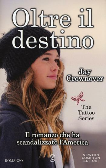 Oltre il destino. The tattoo series - Jay Crownover - Libro Newton Compton Editori 2016, Anagramma | Libraccio.it