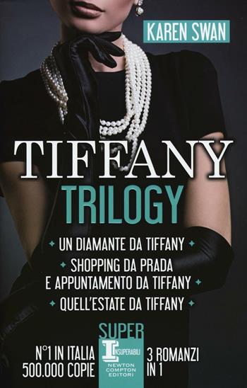 Tiffany trilogy: Un diamante da Tiffany-Shopping da Prada e appuntamento da Tiffany-Quell'estate da Tiffany - Karen Swan - Libro Newton Compton Editori 2016, SuperInsuperabili | Libraccio.it